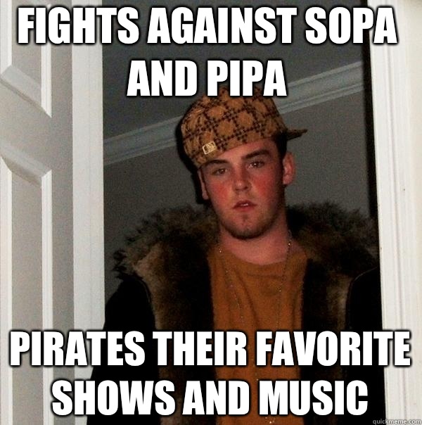 Fights against SOPA and PIPA Pirates their favorite shows and music - Fights against SOPA and PIPA Pirates their favorite shows and music  Scumbag Steve