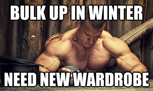 bulk up in winter need new wardrobe  