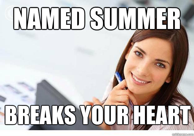 Named summer breaks your heart  Hot Girl At Work