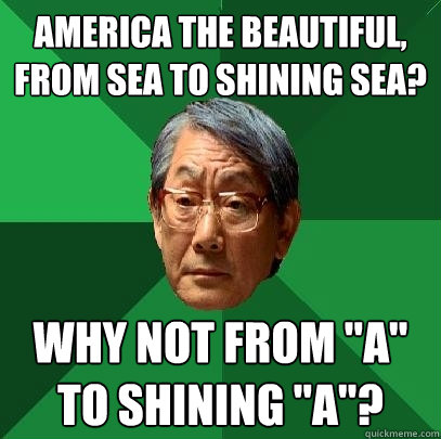 America the Beautiful, from sea to shining sea? Why not from 