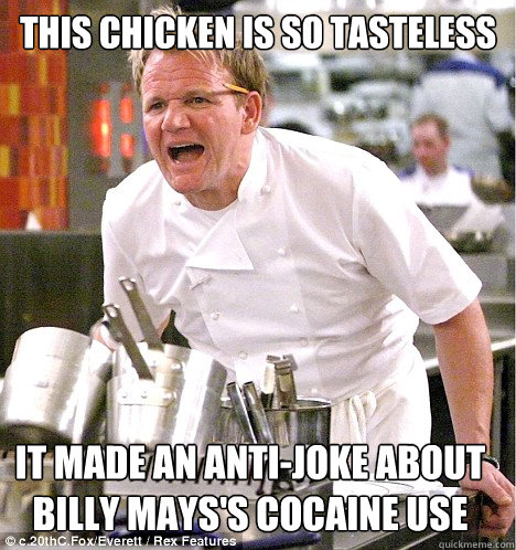 THIS CHICKEN IS SO TASTELESS IT MADE AN ANTI-JOKE ABOUT BILLY MAYS's COCAINE USE  gordon ramsay