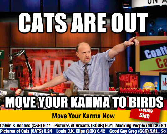 cats are out move your karma to birds  Mad Karma with Jim Cramer