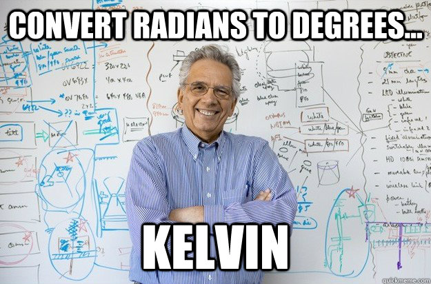 Convert radians to degrees... kelvin - Convert radians to degrees... kelvin  Misc