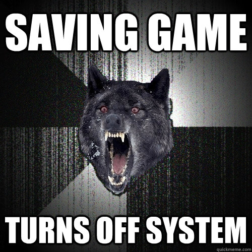 Saving game turns off system  Insanity Wolf