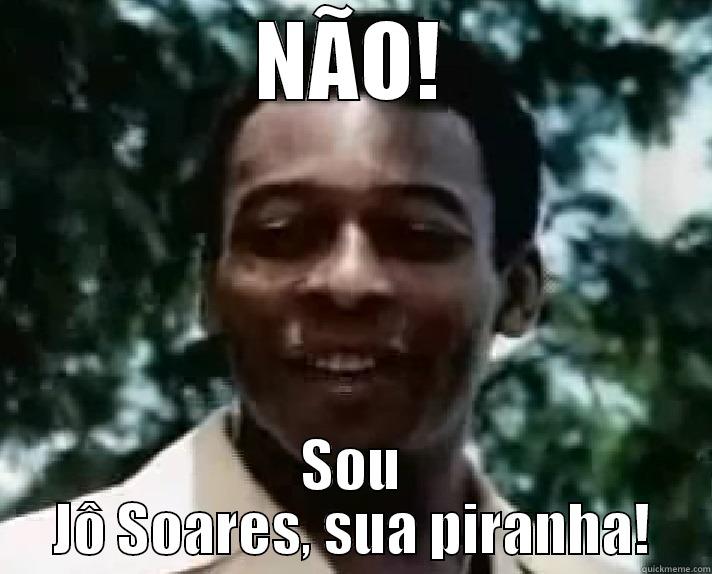 NÃO! SOU JÔ SOARES, SUA PIRANHA! Misc