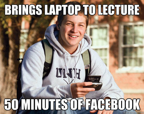 Brings laptop to lecture 50 minutes of facebook  