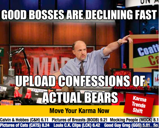 Good bosses are declining fast upload confessions of actual bears  Mad Karma with Jim Cramer