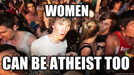 Women can be atheist too  Sudden Clarity Clarence