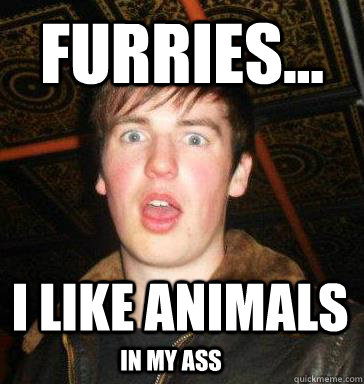 Furries... I like animals In my ass   Beastiality Olan