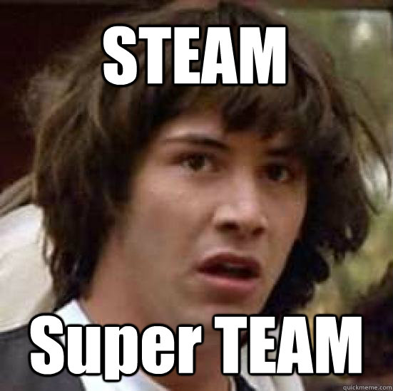 STEAM Super TEAM  conspiracy keanu