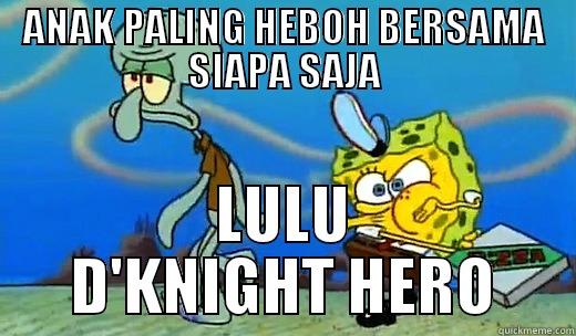 ANAK PALING HEBOH BERSAMA SIAPA SAJA LULU D'KNIGHT HERO Misc