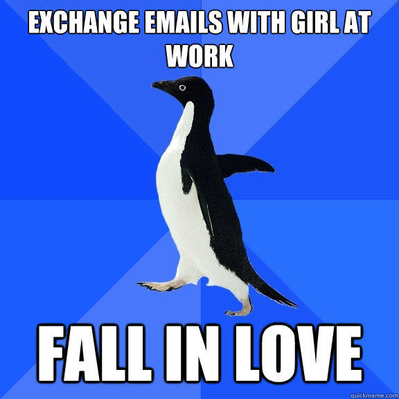 Exchange emails with girl at work fall in love - Exchange emails with girl at work fall in love  Socially Awkward Penguin