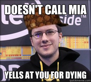 Doesn't call MIA Yells at you for dying - Doesn't call MIA Yells at you for dying  Scumbag Jatt