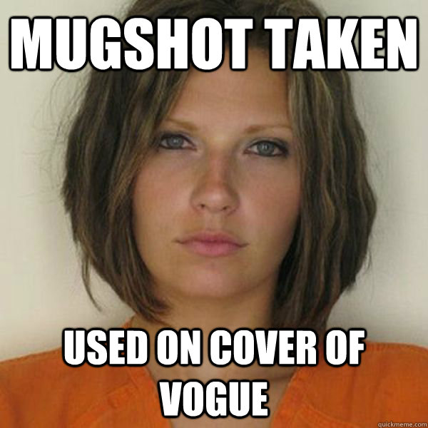 Mugshot taken used on cover of vogue  Attractive Convict