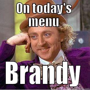 ON TODAY'S MENU BRANDY Condescending Wonka