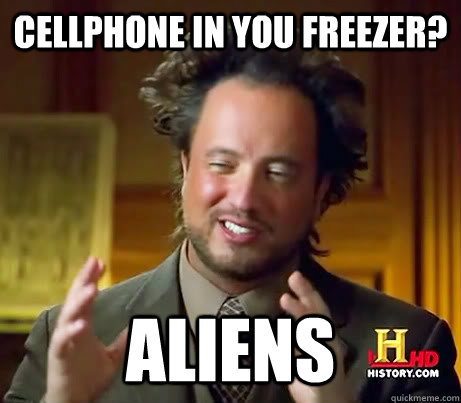 Cellphone in you freezer? Aliens  Ancient Aliens Earthquake