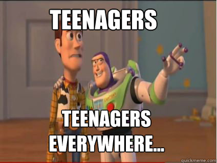 TEENAGERS Teenagers everywhere...  woody and buzz