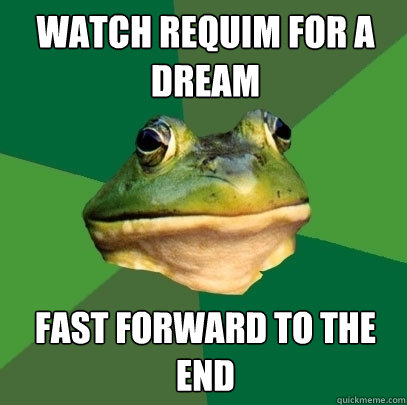 Watch requim for a Dream fast forward to the end - Watch requim for a Dream fast forward to the end  Foul Bachelor Frog