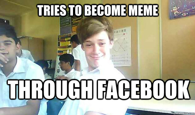 Tries to become Meme through Facebook - Tries to become Meme through Facebook  Smug Kid