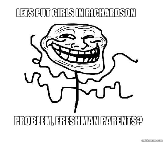 Lets put girls in richardson Problem, freshman parents?  SLENDER MAN TROLL