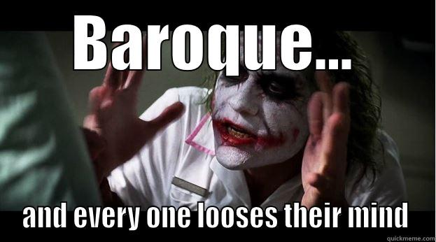 BAROQUE... AND EVERY ONE LOOSES THEIR MIND Joker Mind Loss