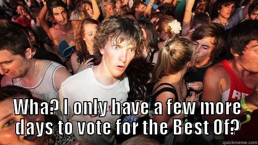 no way... -  WHA? I ONLY HAVE A FEW MORE DAYS TO VOTE FOR THE BEST OF? Sudden Clarity Clarence