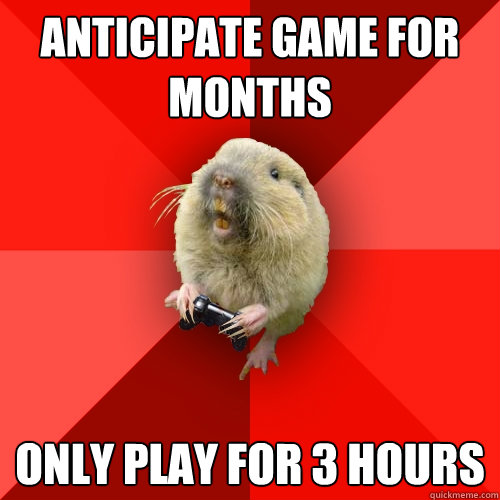 Anticipate game for months only play for 3 hours - Anticipate game for months only play for 3 hours  Gaming Gopher