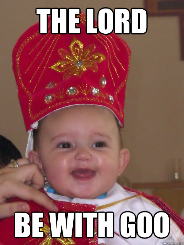 The Lord Be With Goo  Baby Priest