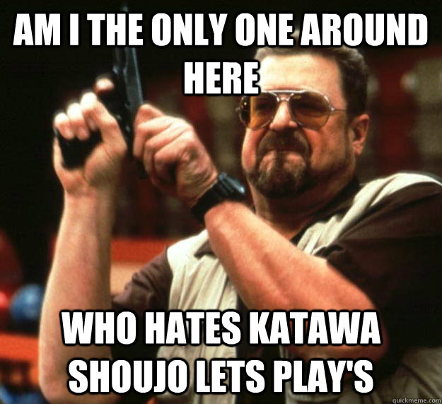 am I the only one around here WHO HATES Katawa shoujo LETS PLAY's  Angry Walter