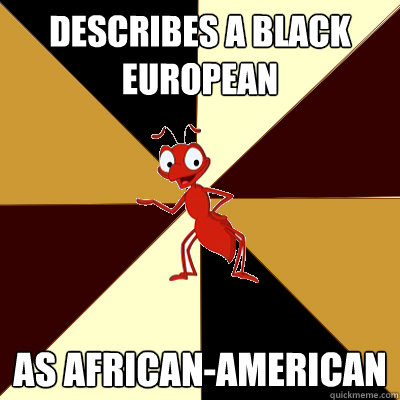 describes a black european as african-american  