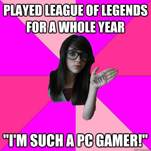 Played league of legends for a whole year 