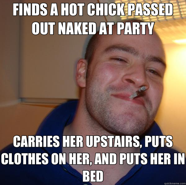 FINDS A HOT CHICK PASSED OUT NAKED AT PARTY CARRIES HER UPSTAIRS, PUTS CLOTHES ON HER, AND PUTS HER IN BED  Good Guy Greg 