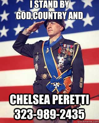 I stand by God,Country and Chelsea Peretti 323-989-2435  