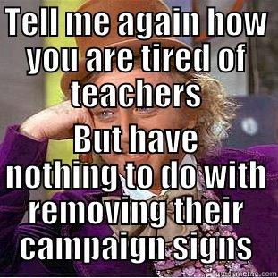 Rita Jackshit - TELL ME AGAIN HOW YOU ARE TIRED OF TEACHERS BUT HAVE NOTHING TO DO WITH REMOVING THEIR CAMPAIGN SIGNS Condescending Wonka