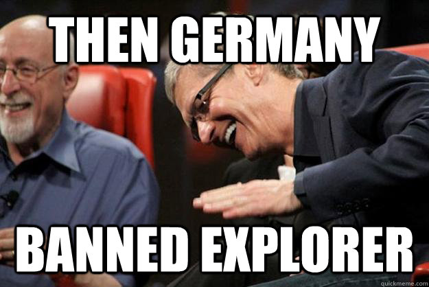 then Germany banned explorer  