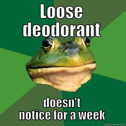 LOOSE DEODORANT DOESN'T NOTICE FOR A WEEK Foul Bachelor Frog