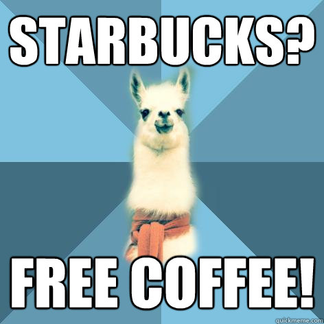starbucks? free coffee! - starbucks? free coffee!  Linguist Llama