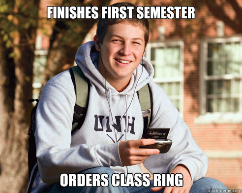 Finishes first semester orders class ring  College Freshman