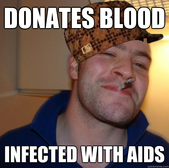 Donates Blood infected with aids  