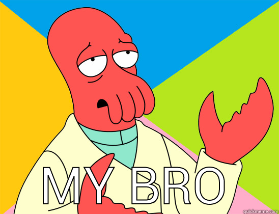    PREACH -  MY BROTHER Futurama Zoidberg 