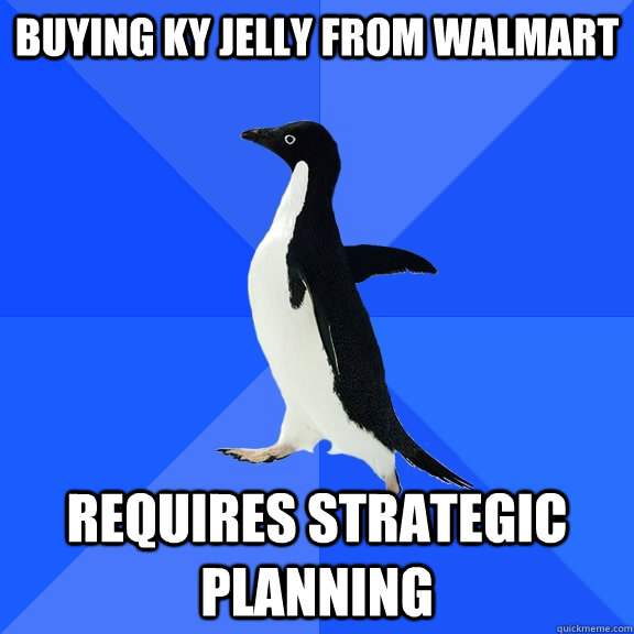 buying ky jelly from Walmart Requires strategic planning - buying ky jelly from Walmart Requires strategic planning  Socially Awkward Penguin