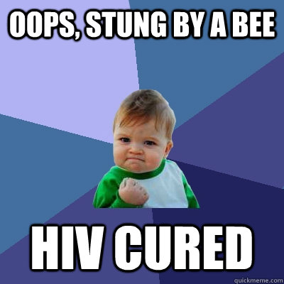 Oops, stung by a bee HIV Cured  Success Kid