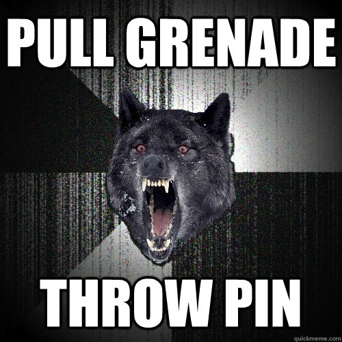 pull grenade throw pin - pull grenade throw pin  Insanity Wolf