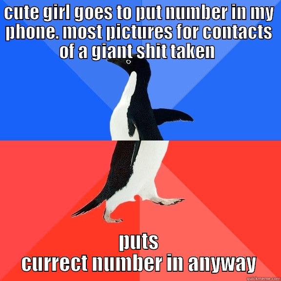 CUTE GIRL GOES TO PUT NUMBER IN MY PHONE. MOST PICTURES FOR CONTACTS OF A GIANT SHIT TAKEN  PUTS CURRECT NUMBER IN ANYWAY Socially Awkward Awesome Penguin