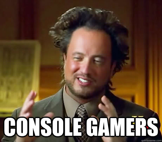  Console Gamers -  Console Gamers  Ancient Aliens