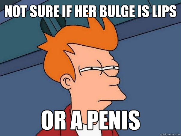 not sure if her bulge is lips or a penis  Futurama Fry