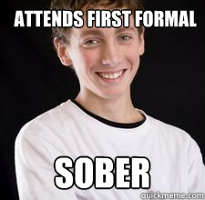 Attends first formal Sober  High School Freshman