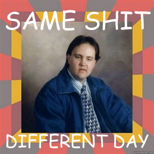 SAME SHIT DIFFERENT DAY - SAME SHIT DIFFERENT DAY  FTW DUDE