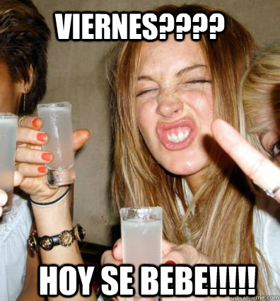 Viernes???? Hoy se bebe!!!!! - Viernes???? Hoy se bebe!!!!!  Hoy se bebe