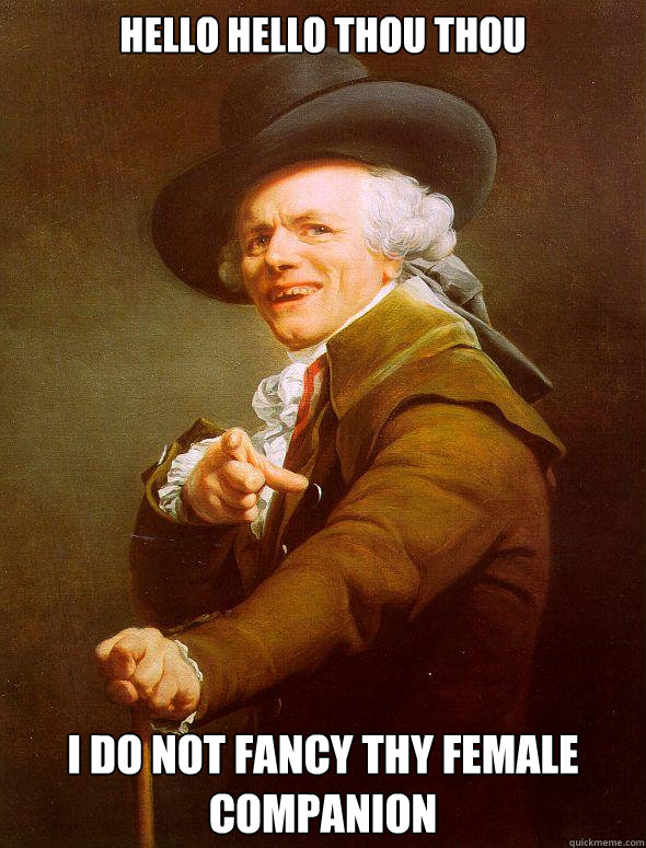 HELLO HELLO THOU THOU I DO NOT FANCY THY FEMALE COMPANION  Joseph Ducreux